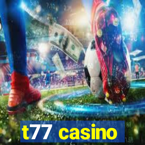 t77 casino